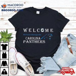 Welcome This House Cheers For The Carolina Panthers 2024 T Shirt