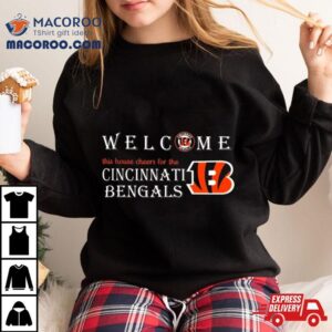 Welcome This House Cheers For The Cincinnati Bengals Tshirt