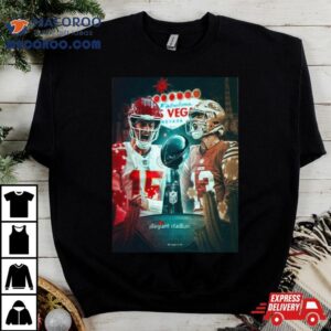 Welcome To Fabulous Las Vegas Nevada Kansas City Chiefs Vs San Francisco 49ers For Super Bowl Lviii Matchup Final Battle T Shirt