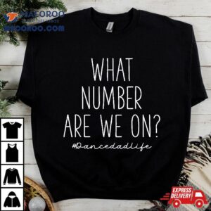 What Number Are We On Funny Cheer Dance Dad Tshirt