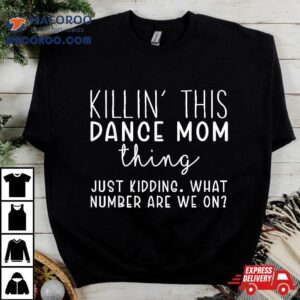 What Number Are We On? Funny Dance Mom Shirt