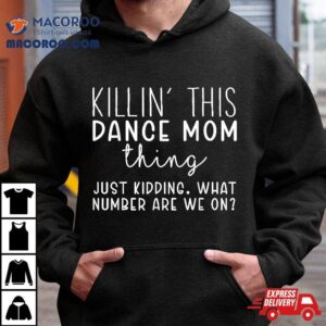 What Number Are We On? Funny Dance Mom Shirt