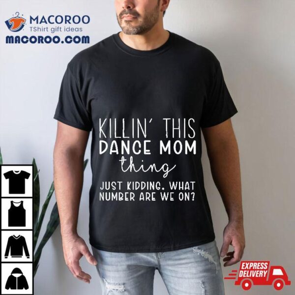 What Number Are We On? Funny Dance Mom Shirt