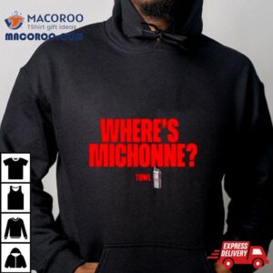 Where’s Michonne Towl Shirt
