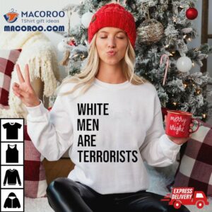 White Men Are Terrorists Tshirt