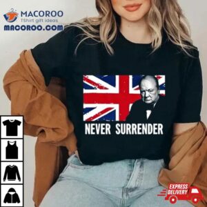 Winston Churchill Never Surrender Shirt