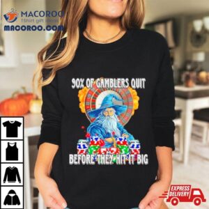 Wizard 90% Of Gamblers Quit Before They Hit It Big Shirt 1 Wizard Of Gamblers Quit Before They Hit It Big Tshirt