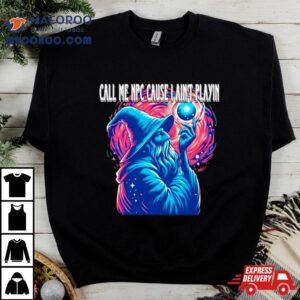 Wizard Call Me Npc Cause I Ain’t Playin Shirt