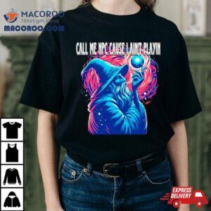 Wizard Call Me Npc Cause I Ain’t Playin Shirt