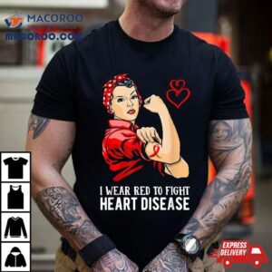 Wo Warrior I Wear Red To Fight Heart Disease Awareness Tshirt