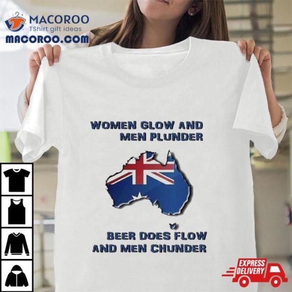 Women Glow And Men Plunder Beer Does Flow And Men Chunder T Shirt