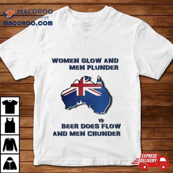 Women Glow And Men Plunder Beer Does Flow And Men Chunder T Shirt