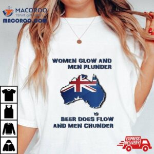 Women Glow And Men Plunder Beer Does Flow And Men Chunder Tshirt