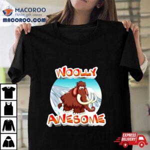 Wooly Mammoth Woolly Awesome Tshirt