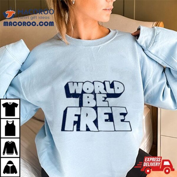 World Be Free Logo T Shirts