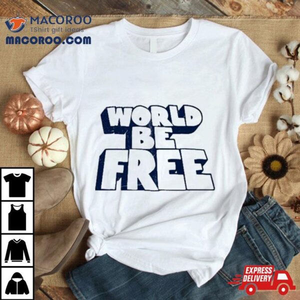 World Be Free Logo T Shirts