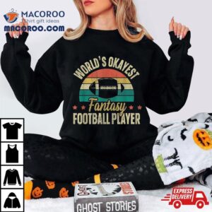 Worlds Okayest Fantasy Football Player | Shirt