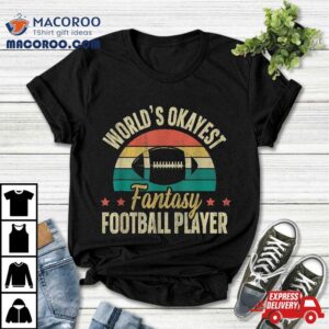 Worlds Okayest Fantasy Football Player Tshirt