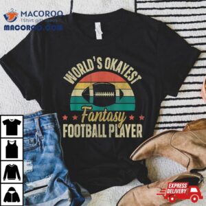 Worlds Okayest Fantasy Football Player Tshirt