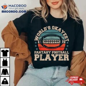 Worlds Okayest Fantasy Football Player Tshirt