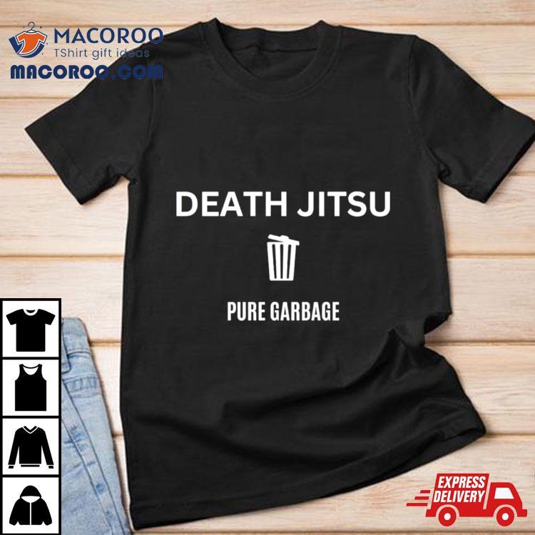 Wrestling Mark Death Jitsu Pure Garbage T Shirt Wrestling Mark Death Jitsu Pure Garbage T Shirt