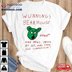 Wunnings Bearhouse We Maul Prices By More Than Our Competitors Tshirt