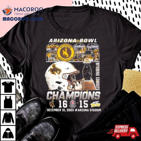 Wyoming Cowboys Arizona Bowl 2023 Champions December 31 2023 Arizona Stadium T Shirt