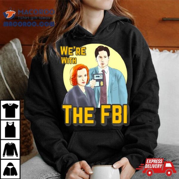 X Files We Re With The Fbi By Mimie Shirt