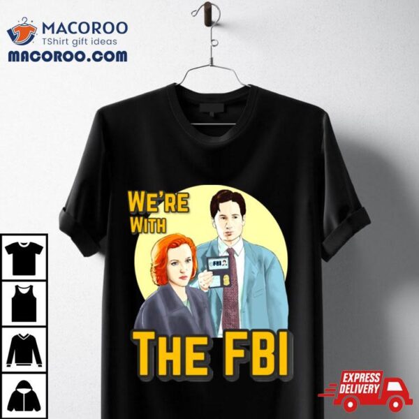 X Files We Re With The Fbi By Mimie Shirt