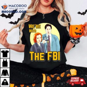 X Files We Re With The Fbi By Mimie Tshirt