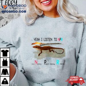 Yeah I Listen To Npr Economics Planet Money Tshirt