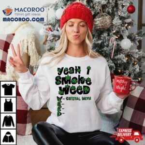 Yeah I Smoke Weed Tshirt