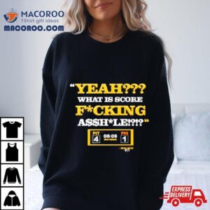 Yeah What Is Score Fucking Asshole Tshirt