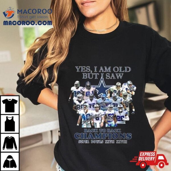 Yes I Am Old But I Saw Dallas Cowboys Back To Back Champions Super Bowls Xxvii Xxviii 2024 T Shirt