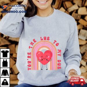 You're The Lube To My Dub Cvicu Nurse Valentine Cardiac Shirt 2 You Re The Lube To My Dub Cvicu Nurse Valentine Cardiac Tshirt