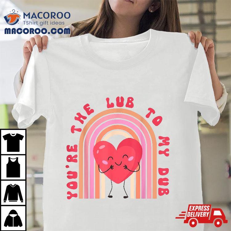 You’re The Lube To My Dub Cvicu Nurse Valentine Cardiac Shirt You’re The Lube To My Dub Cvicu Nurse Valentine Cardiac Shirt