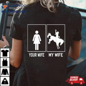 Your Wife My Horse Funny For Husband Tshirt