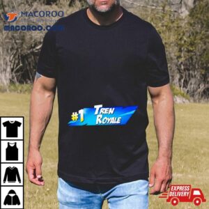 #1 Tren Royale Shirt