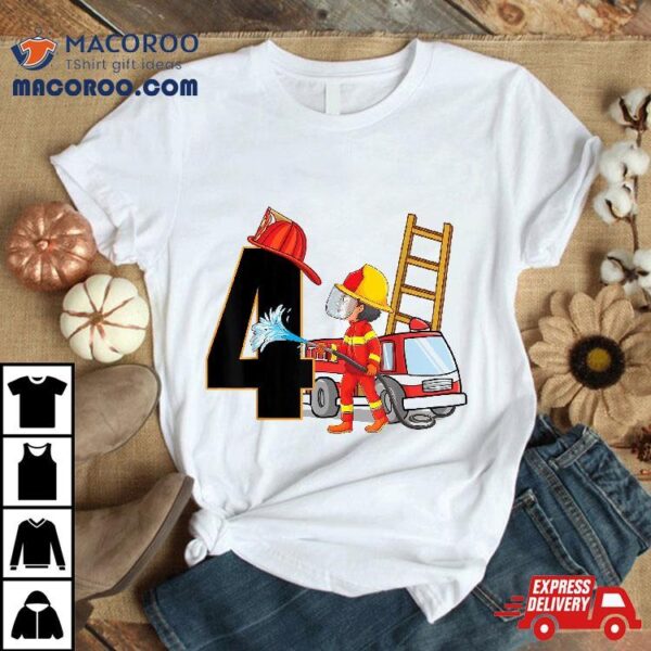 4 Year Old Firefighter Birthday Fire Truck 4th Shirt