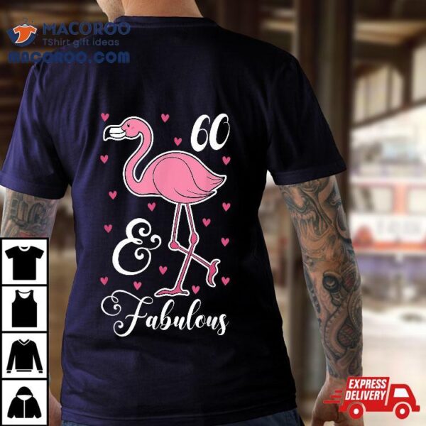 60 & Fabulous Flamingo Theme Birthday 60th Party Shirt