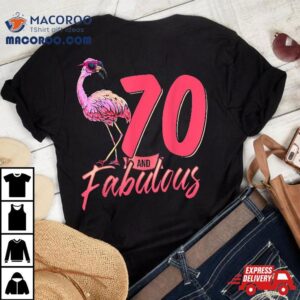 70 And Fabulous 70th Flamingo Birthday Gift Shirt