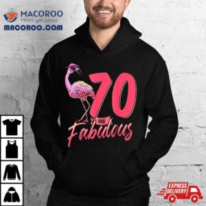 70 And Fabulous 70th Flamingo Birthday Gift Shirt