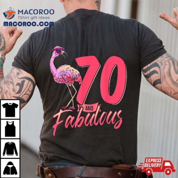 70 And Fabulous 70th Flamingo Birthday Gift Shirt