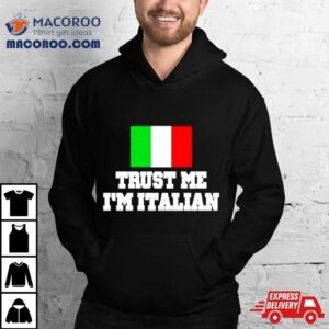 Trust Me I&rsquo;m Italian Shirt