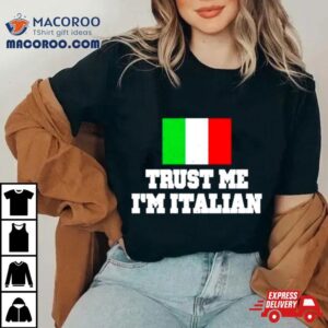 Trust Me I&rsquo;m Italian Shirt