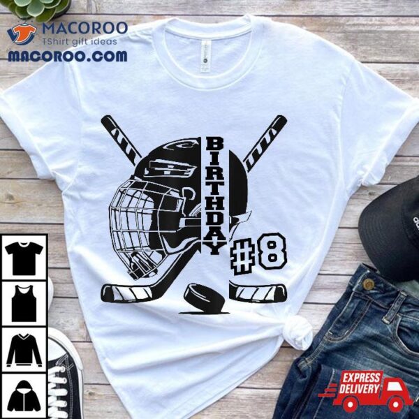 8th Birthday Ice Hockey Kids 8 Years Old Boy Girl Fan Shirt