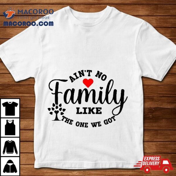 Ain’t No Family Like The One We Got Reunion 2024 Shirt