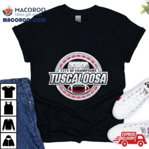 Alabama Crimson Tide Tuscaloosa City Of Champions Tshirt