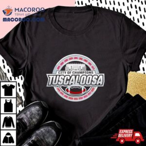 Alabama Crimson Tide Tuscaloosa City Of Champions Tshirt