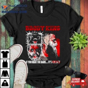 All Elite Wrestling Brody King If You Hear The Bark Shirt